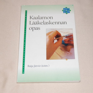 Raija Järviö (toim.) Kaalamon Lääkelaskennan opas